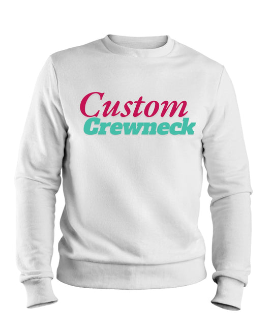 Custom Crewneck Sweatshirt